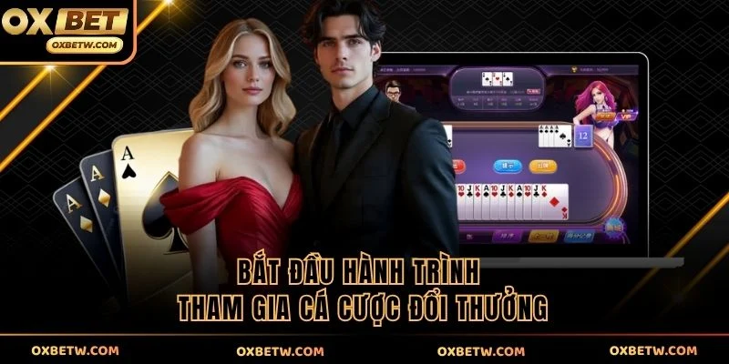 Bắt đầu hành trình tham gia cá cược đổi thưởng