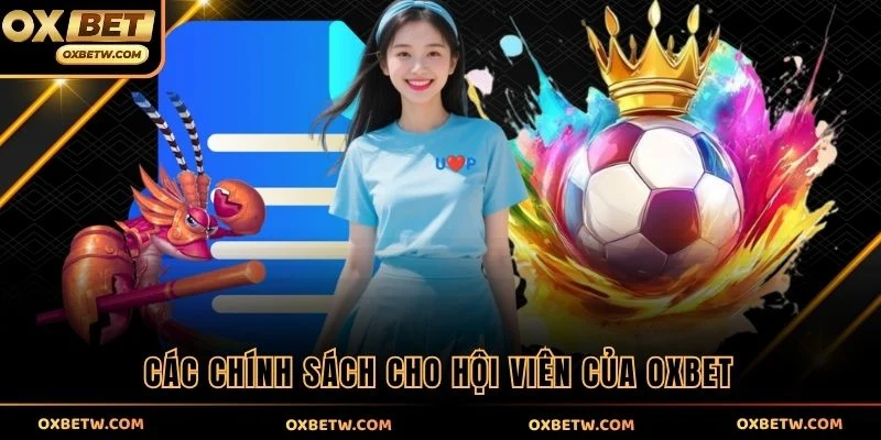 Các chính sách cho hội viên của OXBET