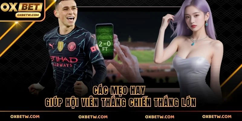 Các mẹo hay giúp hội viên thắng chiến thắng lớn