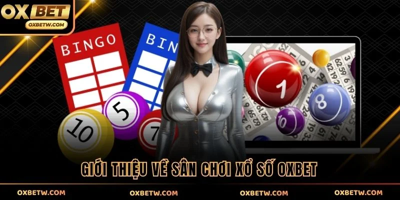 Giới thiệu về sân chơi xổ số OXBET