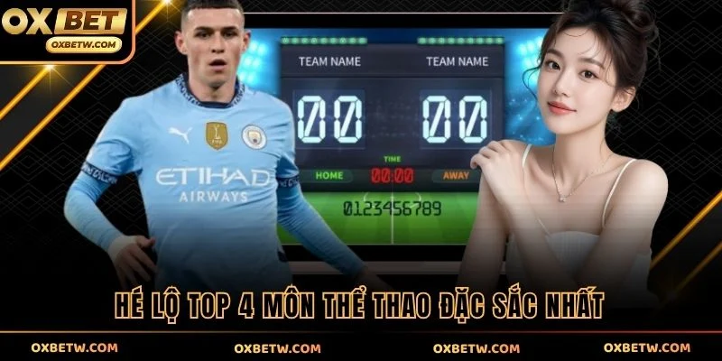 Hé lộ top 4 môn thể thao đặc sắc nhất