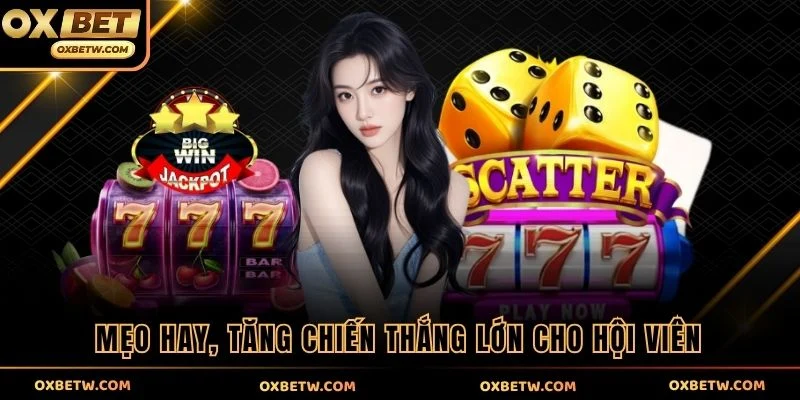 Mẹo hay, tăng chiến thắng lớn cho hội viên