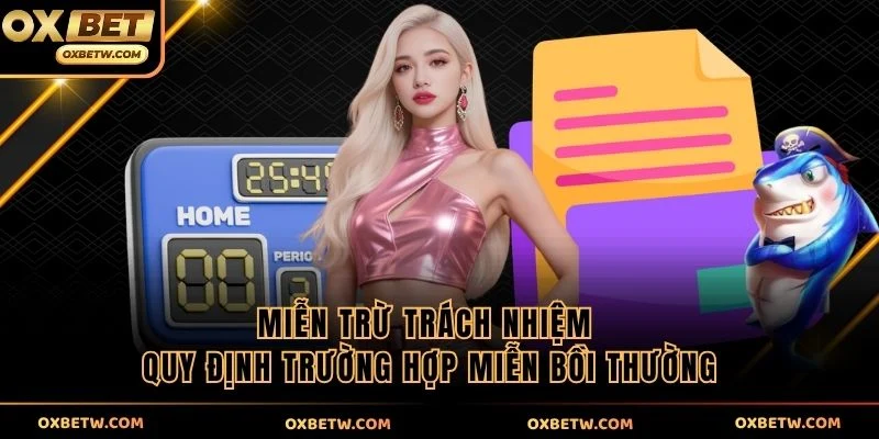 Miễn trừ trách nhiệm quy định trường hợp miễn bồi thường