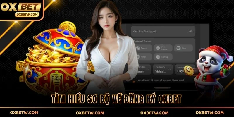 Tìm hiểu sơ bộ về đăng ký OXBET